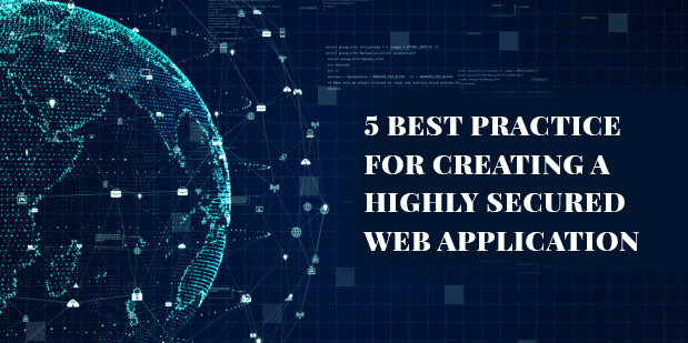 5 Best Practice For Creating A Highly Secured Web Application