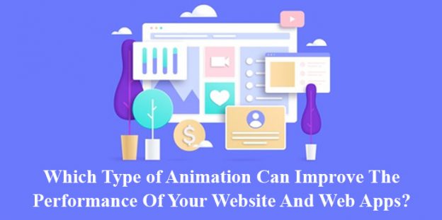 Which Type of Animation Can Improve The Performance Of Your Website And Web Apps?