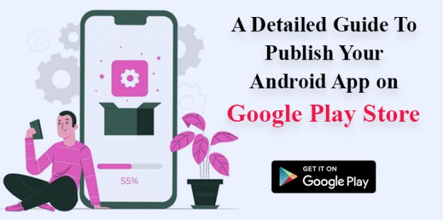 A Best Guide To Publish Your Android App on Google Play Store