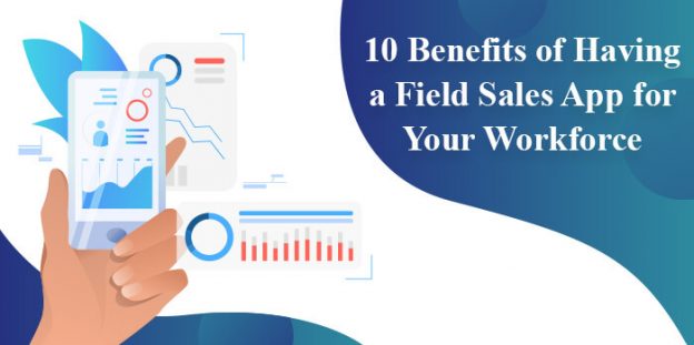 10 Benefits of Having a Field Sales App for Your Workforce