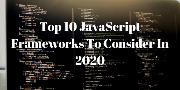 Guide To The Top 10 JavaScript Frameworks To Consider In 2021